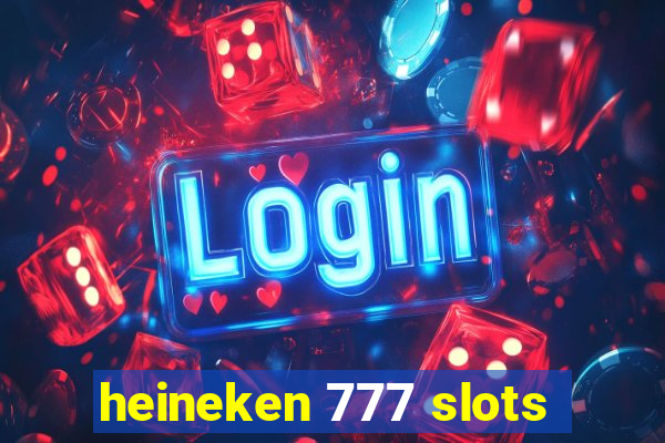 heineken 777 slots